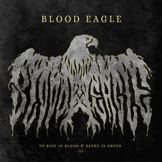 Blood Eagle : To Ride in Blood & Bathe in Greed III